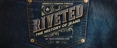 RIVETED: THE HISTORY OF JEANS to Premiere on PBS